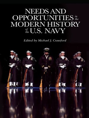 cover image of Needs and Opportunities in the Modern History of the U.S. Navy